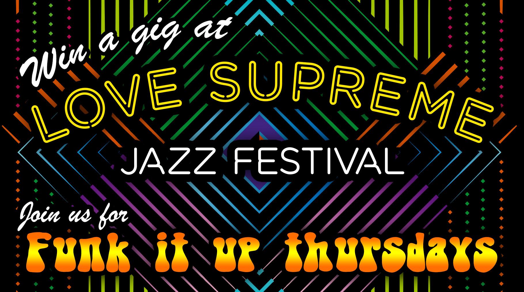 Win a gig at Love Supreme Jazz Festival - join us for Funk It Up Thursdays