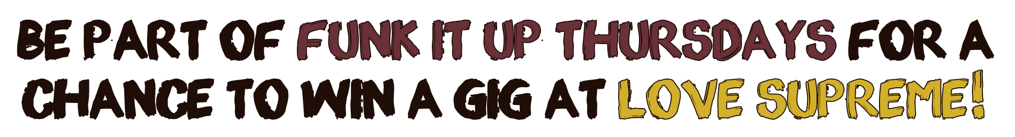 Be Part of Funk It Up Thursdays for a chance to win a gig at Love Supreme!