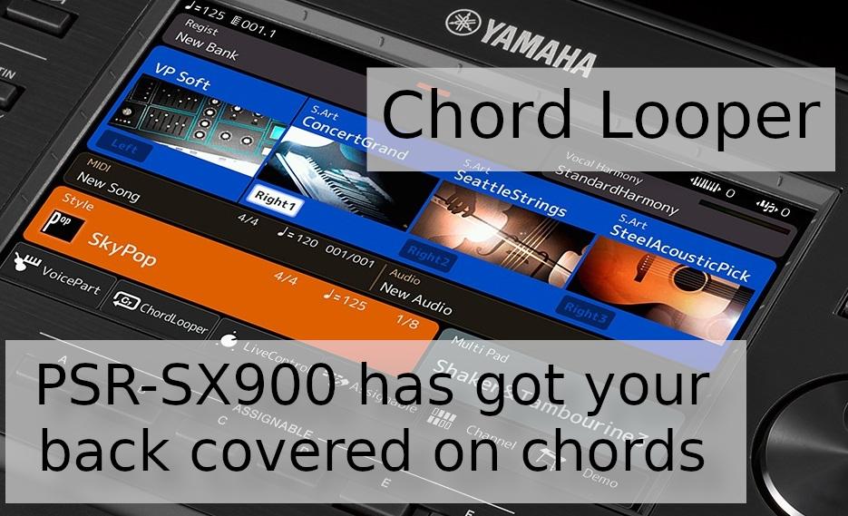 Kept In The Loop - Making The Most Of Chord Looper On PSR-SX900