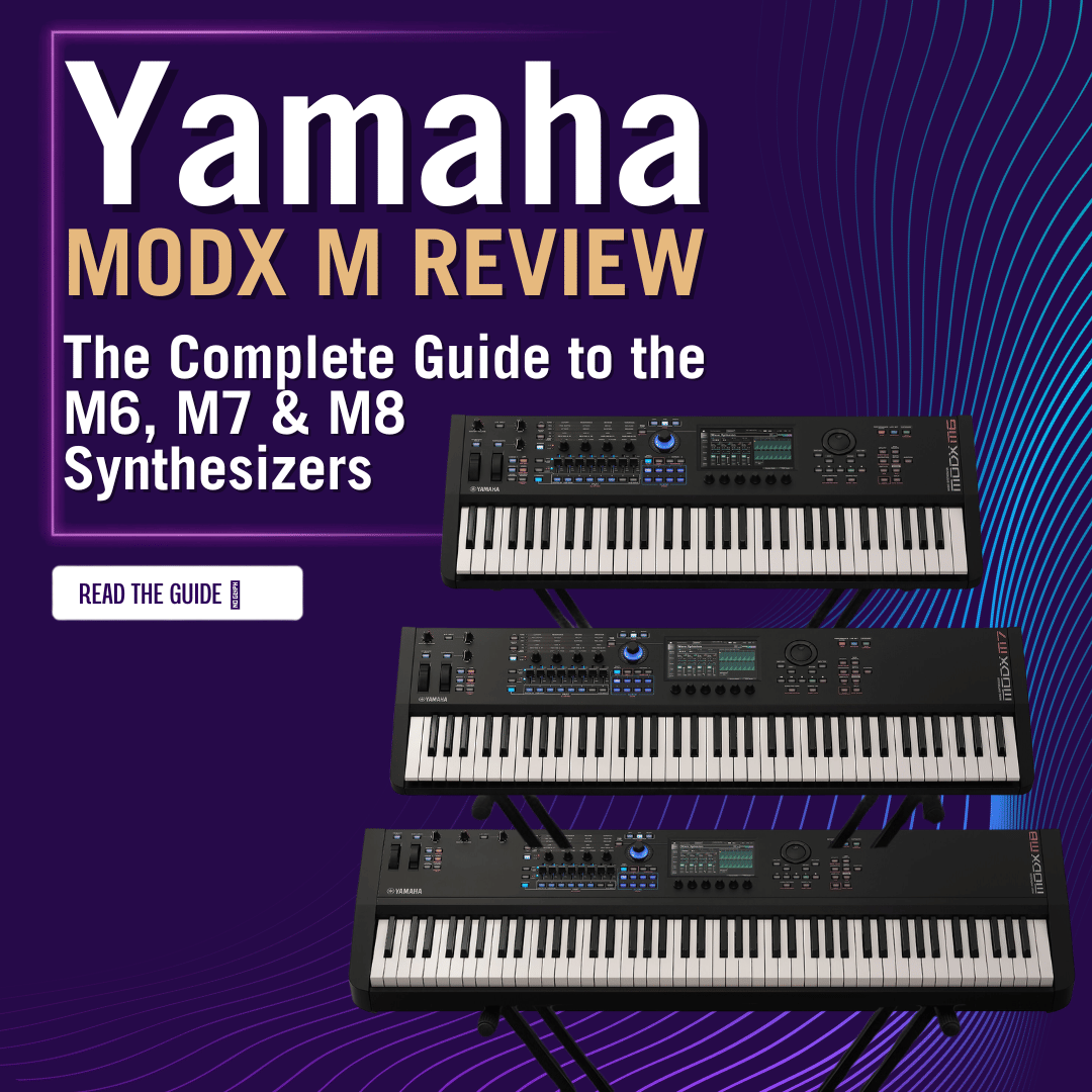 Yamaha MODX M Review: The Complete Guide to the M6, M7 & M8 Synthesizers